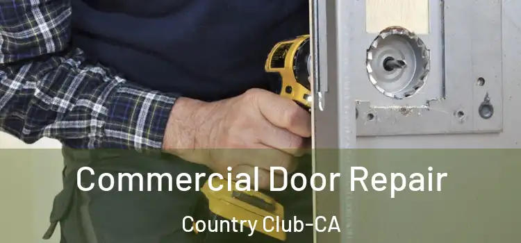  Commercial Door Repair Country Club-CA