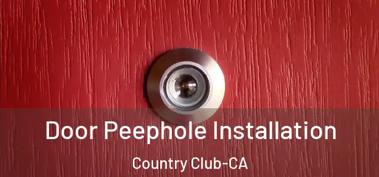  Door Peephole Installation Country Club-CA
