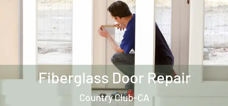 Fiberglass Door Repair Country Club-CA