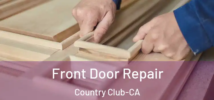  Front Door Repair Country Club-CA
