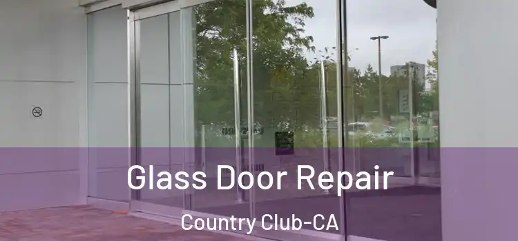 Glass Door Repair Country Club-CA